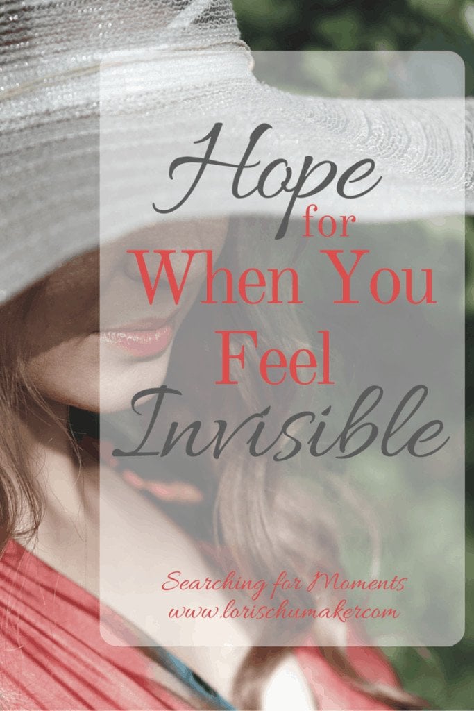 Do you feel invisible? Maybe right now your world is so compicated you feel all alone. Like no one else understands and there you are. Invisible. Can I encourage you to believe there is hope? - Hope for When You Feel Invisible - Lori Schumaker 