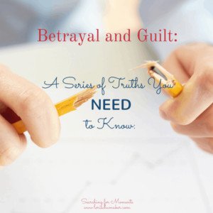 A Series of Truths You Need to Know - Betrayal and Guilt