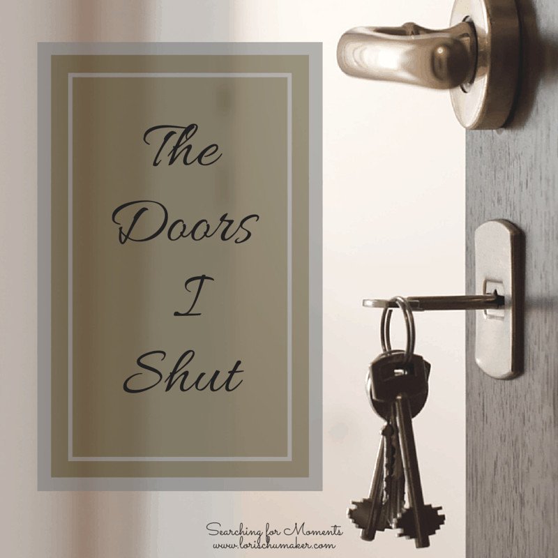 The Doors I Shut - lorischumaker.com