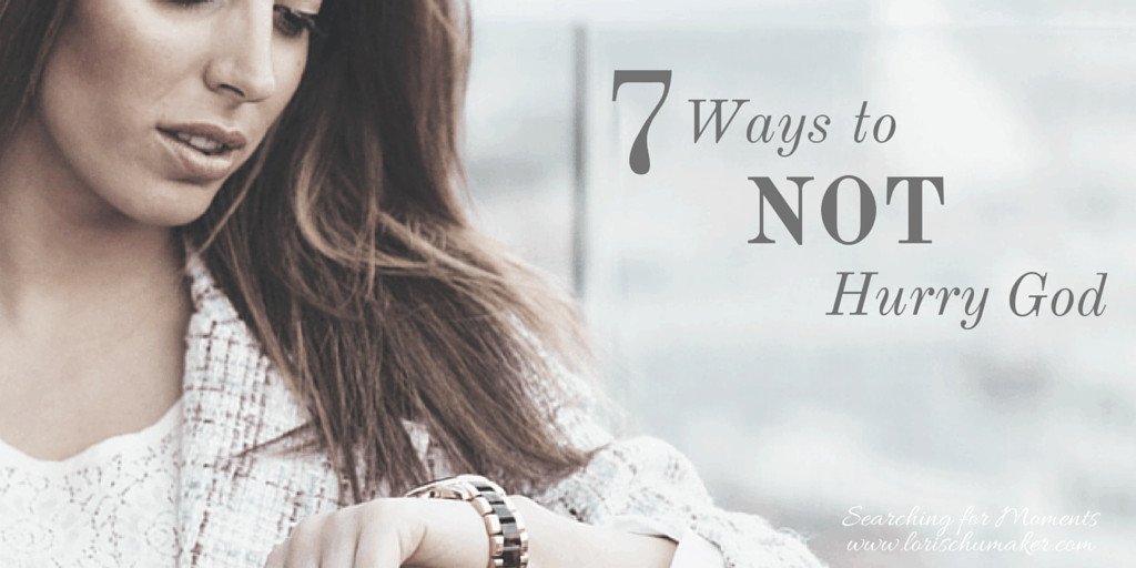 7 Ways to Not hurry God | Are you waiting for something? It's not easy. In fact we continually try to hurry God. Is it working for you? #waiting #godslove #hope #godstiming #christianencouragement
