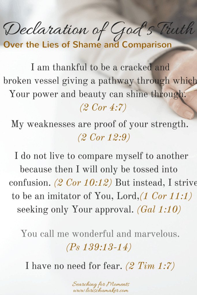 Declaration of God's Truth Over the Lies of Shame and Comparison; When the enemy whispers lies that tell you your worth is not enough. When he taunts with the best of others and the worst of yourself, speak this declaration of God's truth over your life. -The Something Better Series by Lori Schumaker