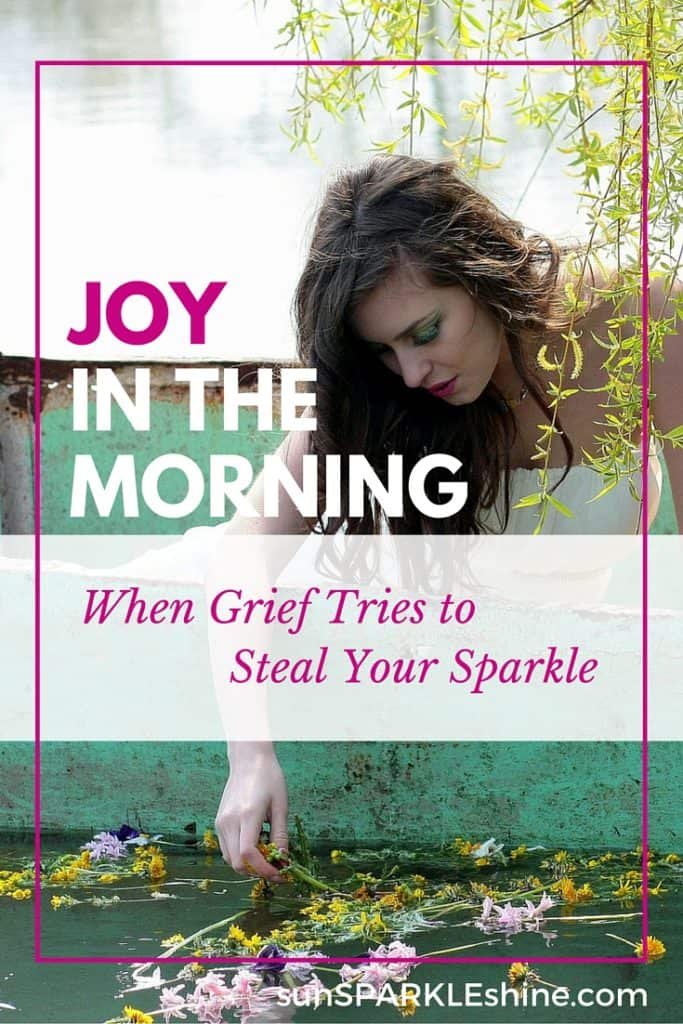 Joy-in-the-Morning-When-Grief-Tries-to-Steal-Your-Sparkle-PIN