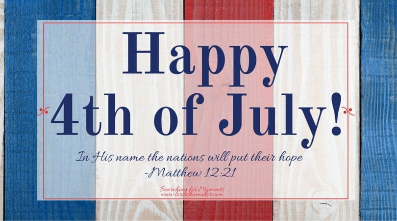 Happy 4th of July and Moments of Hope Link-Up with Lori Schumaker