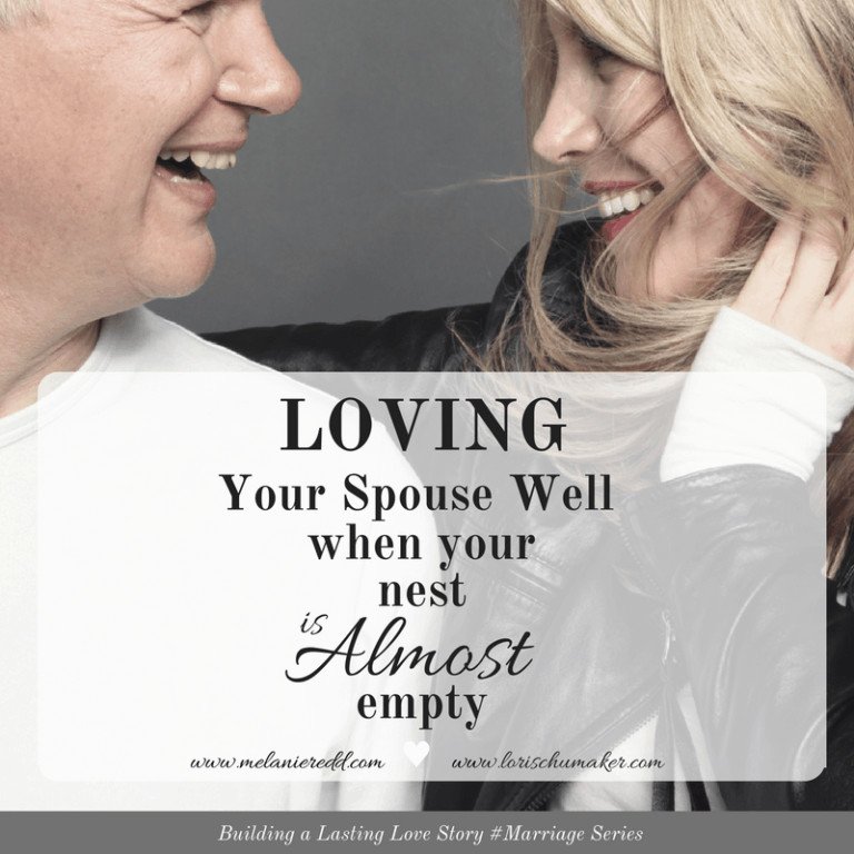Loving Your Spouse Well When Your Nest is Almost Empty