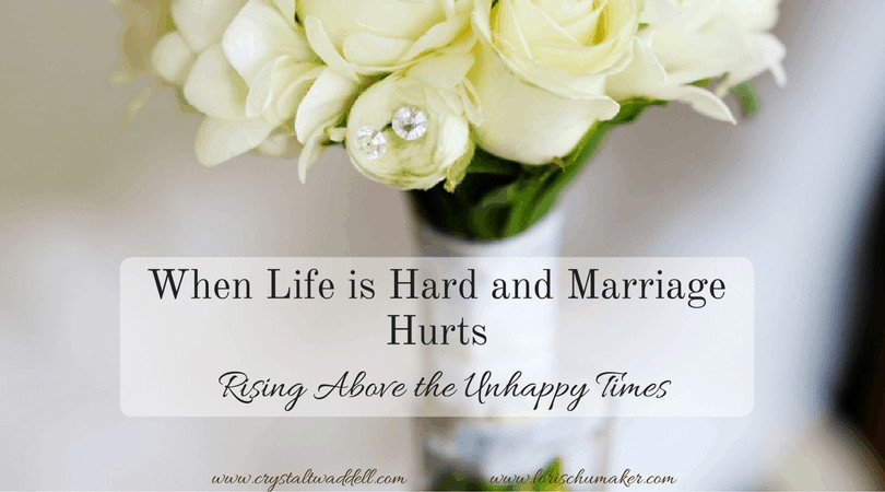 When Life is Hard and Marriage Hurts - Rising Above the Unhappy Times| Christian Encouragement for Women #MarriageMattersSeries #marriage #christianmarriage #hope