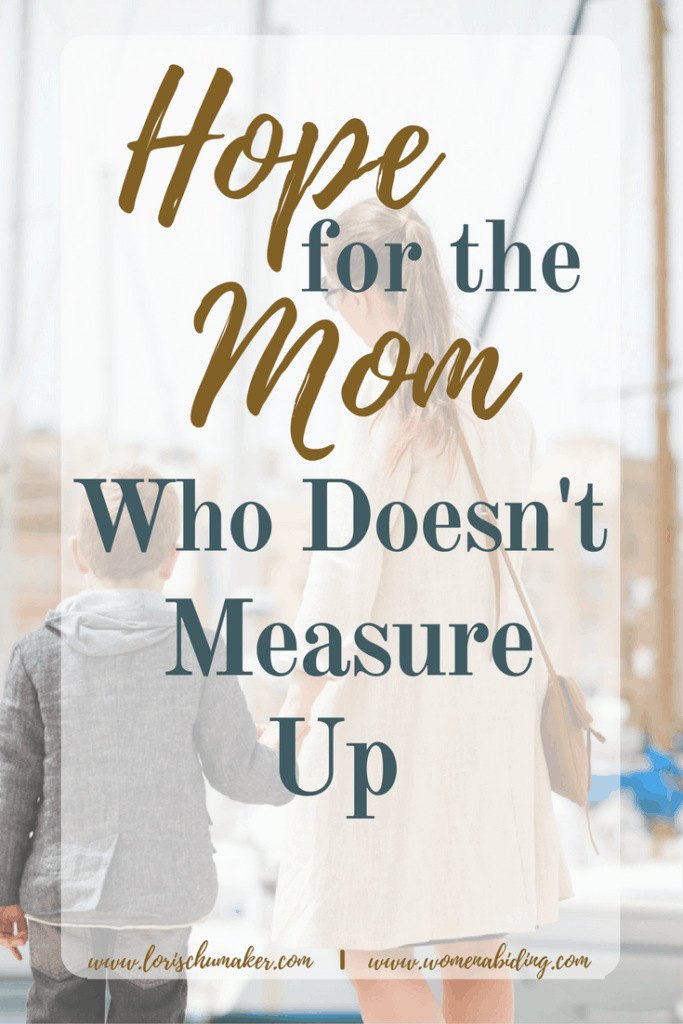 Bad Mom day? The next time you begin to feel as though you just don’t measure up, fight smart. You can start with these 3 positive steps! - For the Mom Who Doesn't Measure Up - Lori Schumaker for Women Abiding