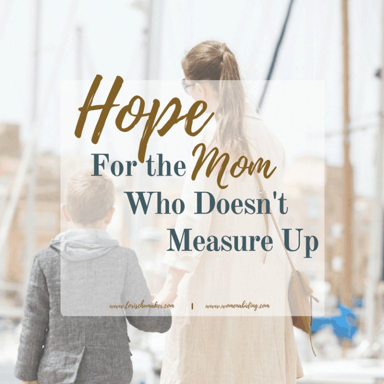 Hope for the Mom Who Doesn’t Measure Up