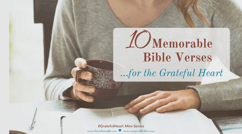 10 Memorable Bible Verses for a Grateful Heart - Gratitude is a weapon and the Word of God is the best ammunition to load in that weapon! #GratefulHeart Mini-Series | Christian Encouragement for Women #gratitude #godslove