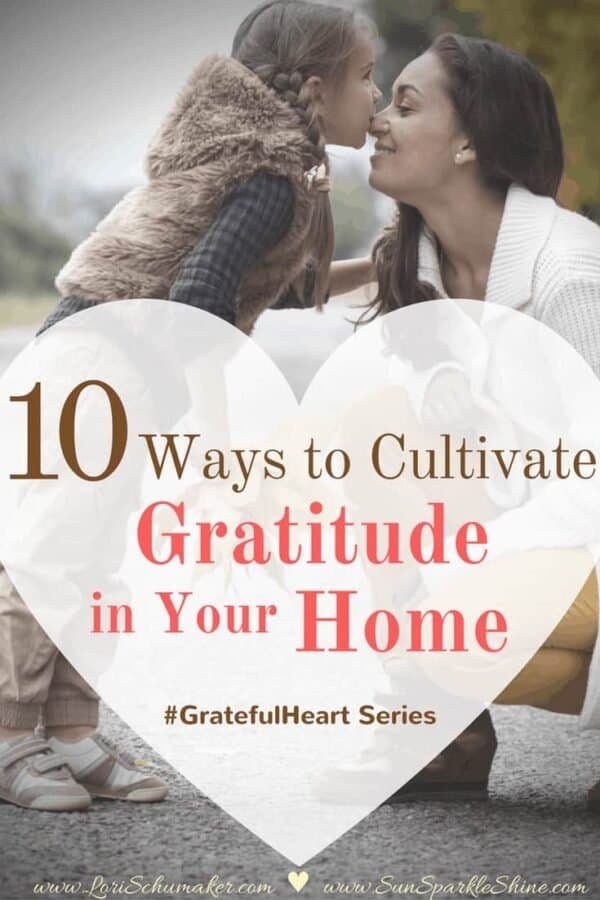10 Ways to Cultivate Gratitude in Your Home - Lori Schumaker