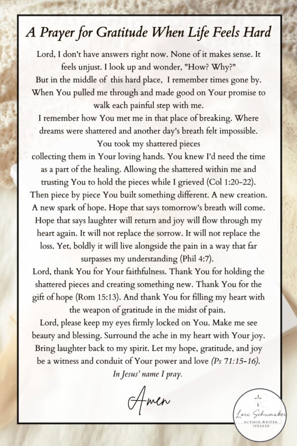 When life is hard and hope feels far, gratitude can still be your anchor. This prayer for gratitude will meet you right where you are, with Bible verses and practical steps for finding God in your hardest seasons. | Lori Schumaker, Unveiling Hope