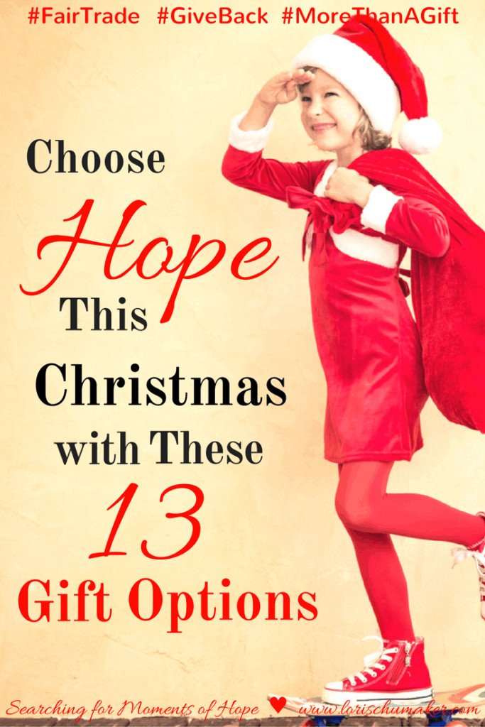 Choose Hope This Christmas with These 13 Gift Options #FairTrade #GiveBack #MoreThanAGift - Do you like your Christmas gifts to have added meaning? With these 13 gift options you can bless someone with a quality attractive gift, share the gospel, build awareness for and support those living in poverty! - Lori Schumake