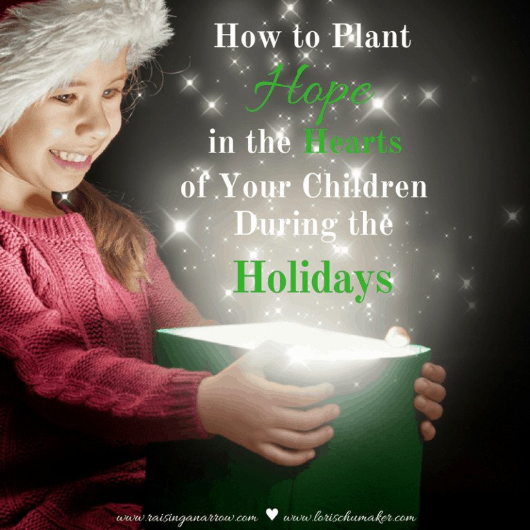 How to Plant Hope in the Hearts of Our Children During the Holidays