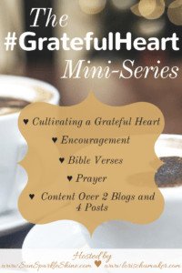 The Grateful Heart Mini-Series by Marva Smith of Sun Sparkle Shine and Lori Schumaker of Searching for Moments - Is your heart not in a place of gratitude right now? Do you need some encouragement? This series offers just that and more! #GratefulHeart