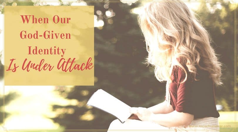 When Our God-Given Identity is Under Attack - Truth, inspiration, and hope. Find resources to equip you in fighting against the attacks on your God-given identity. Lori Schumaker #MomentsofHope