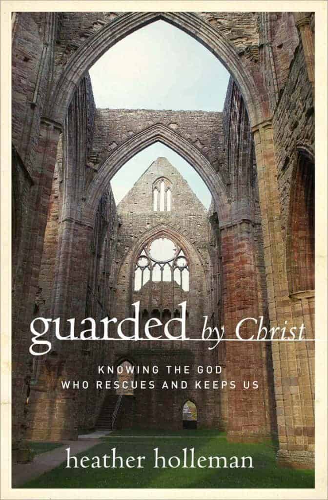 Guarded by Christ by Heather Holleman