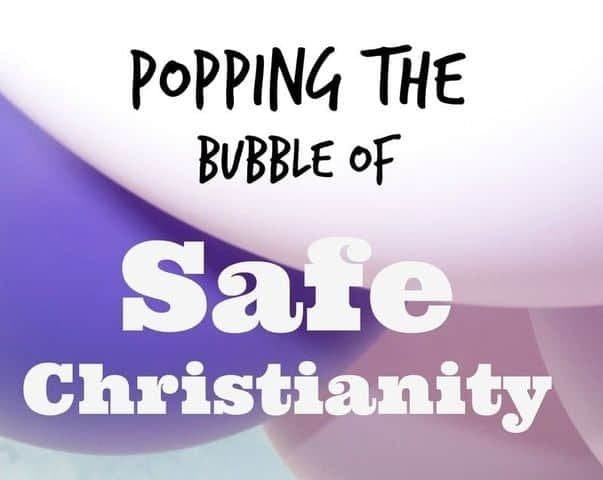 Popping the Bubble of Safe Christianity - Missional Women