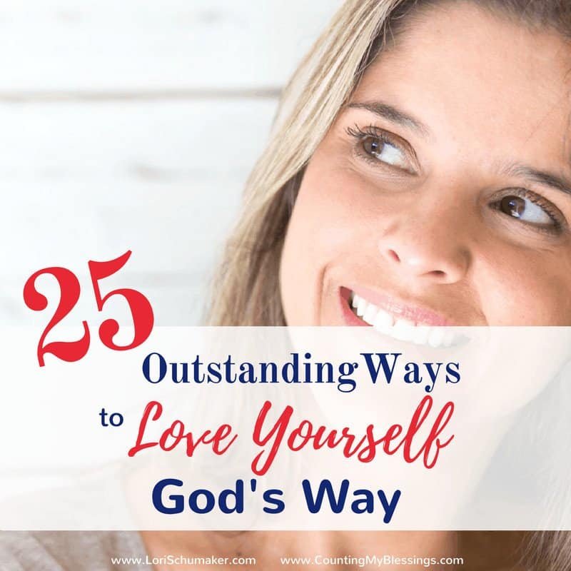 25 Outstanding Ways to Love Yourself God’s Way