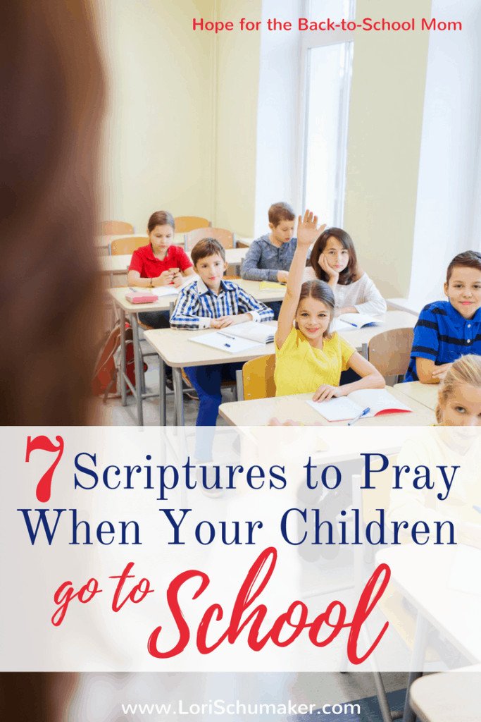7 Scriptures to Pray When Your Children Go to School; Preparing with prayer for your child's school year. | Lori Schumaker | Hope for the Back-to-School Mom | Praying for Children