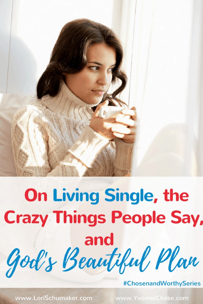 On Living Single, the Crazy Things People Say, and God's Beautiful Plan by Yvonne Chase #identity #ChosenandWorthy