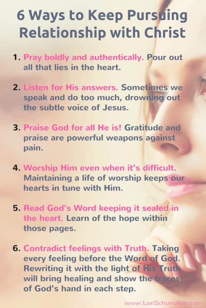 6 Ways to Keep Pursuing Relationship With Christ | Our feelings can lead us astray. That's when we need to cling to Truth! #Godiswithyou