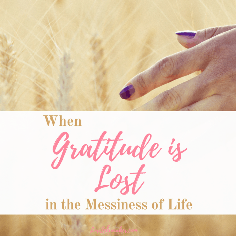 When Gratitude Is Lost in the Messiness of Life