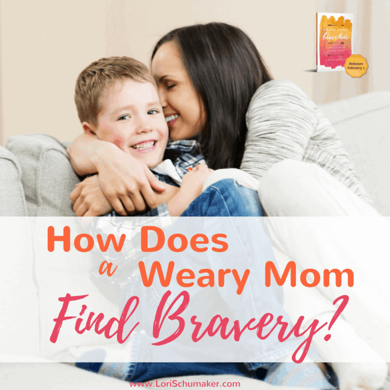 How Does a Weary Mom Find Bravery?