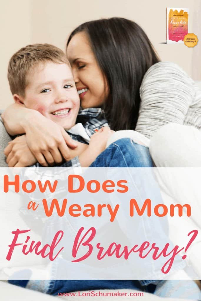 How Does a Weary Mom Find Bravery | christian parenting tips for fear based on Lee Nienhuis' Brave Moms, Brave Kids | how to be brave| #christianparenting #howtobebrave #parenting #fear
