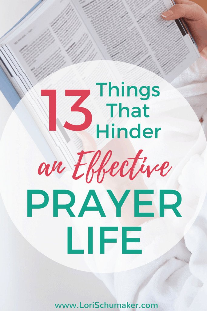 Has your prayer life become blah? Lacking in passion? Disconnected? Would you like to change that?13 Things That Hinder an Effective Prayer Life | Power of Prayer Series  #effectiveprayer #prayer #powerofprayer #ferventprayer