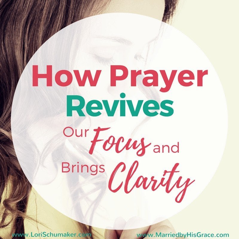How Prayer Revives our Focus and Brings Clarity