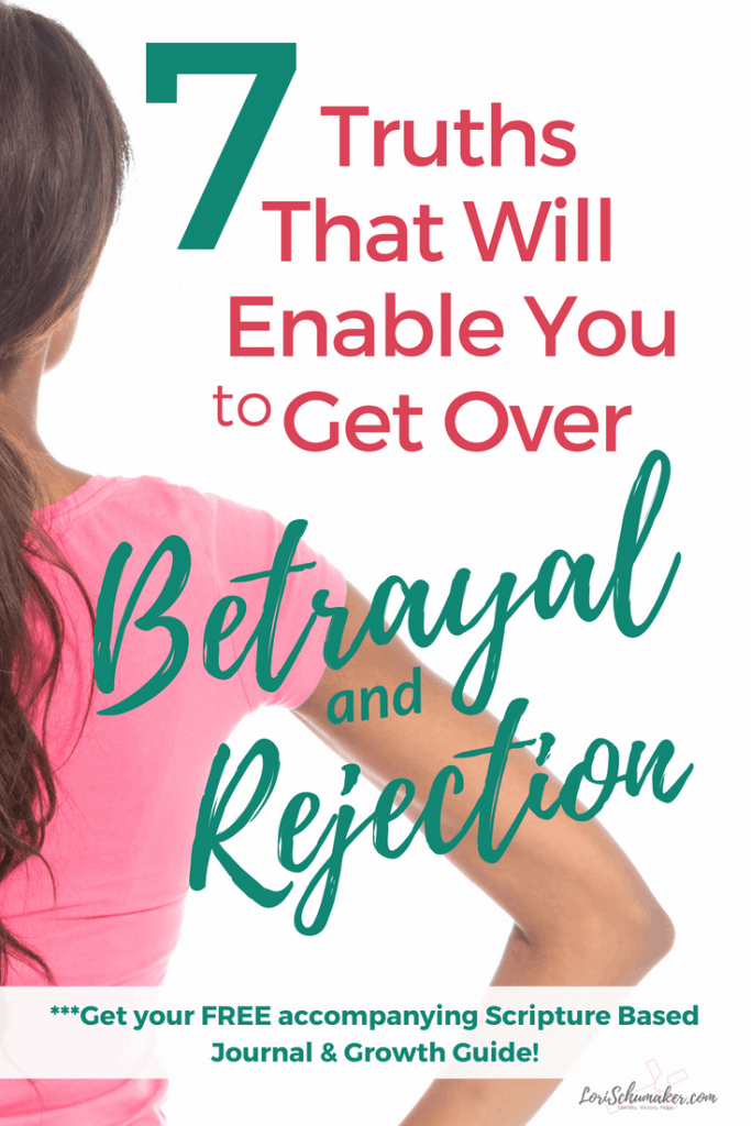 7 Truths That Will Enable You to Get Over Betrayal and Rejection | When People Hurt You #Series #overcoming #betrayal #rejection #emotionalpain #hope #identityinchrist #christianlifecoaching 