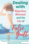 Dealing with Rejection, Betrayal, and the Lies of False Guilt | When People Hurt You | #Series #betrayal #rejection #godslove #guilt #hope