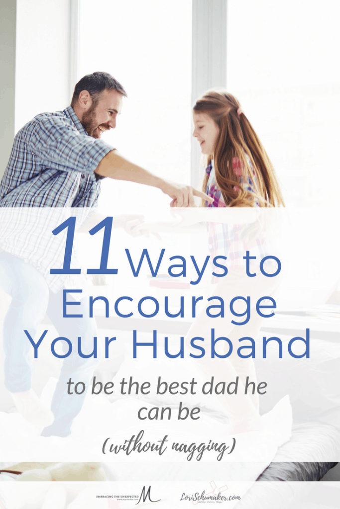 The temptation to nag becomes fierce!So,when the romance fades and the challenges rise,how do you encourage your husband to be the best Dad he can be? #parenting #fatherhood #marriage #encourageyourhusband #godslove