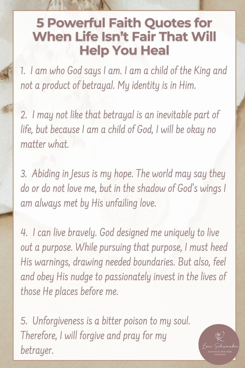 When life hurts, how we see and think about our situation has power. We need healthy thinking habits to help us overcome hurt. Our faith gives us the tools to do just that. This post will share 5 powerful faith quotes on life is not fair that will help you overcome the hurt. It will also give you strategies and Scripture Cards to see hurt and betrayal through a Biblical lens.