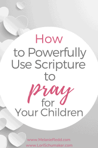 How to Powerfully Use Bible Verses to Pray Over Your Child