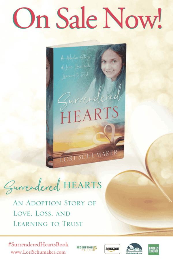 Surrendered Hearts: An Adoption Story of Love, Loss, and Learning to Trust by Lori Schumaker | It's National Adoption Month and each purchase will help support adoption ministries! Get yours now on Amazon, Barnes and Noble, or at Redemption Press! #SurrenderedHeartsBook #adoption #nationaladoptionmonth