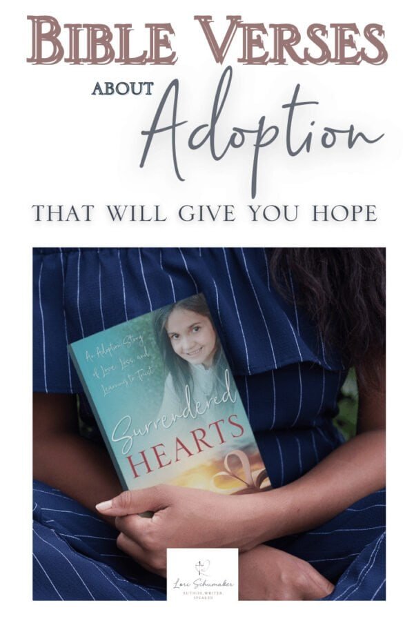 In search of Bible verses about adoption that will give you hope? Included are my favorite adoption verses along with other resources such as printable Bible verse cards, resource lists, and prayers. All are compatible with the inspirational adoption book, Surrendered Hearts