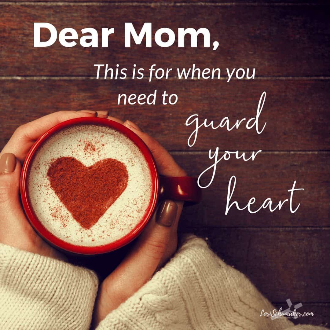 Dear Mom, This Is for When You Need to Guard Your Heart {#MOH Link-Up}