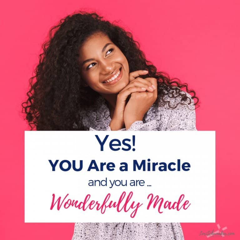 Yes! You Are a Miracle and Most Wonderfully Made!