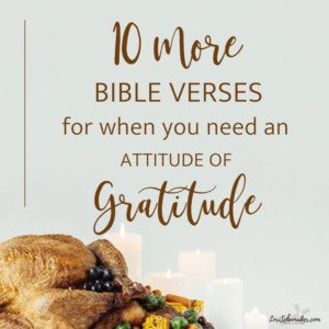 Throughout the pages of the Bible, God teaches us that an attitude of gratitude is necessary to walk in the victory that is ours to have through Him. Long before our generation faced the struggles of today, God gave His people a tool to fight against a selfish heart &mdash; to fight against the defeat that comes with negativity. Join me for 10 MORE Bible verses to cultivate an attitude of gratitude! #gratitude #bibleversesaboutgratitude #gratefulheart #thanksgiving #givingthanks #attitudeofgratitude #bibleverses #scriptureforgratitude #scriptureforthankfulness #thankful