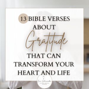 13 Bible Verses About Gratitude That Can Transform Your Heart and Life