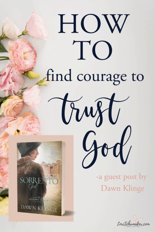 It takes courage to trust God. It's not something that simply happens. But how? Dawn Klinge answers this question and shares her new Christian Historical Fiction Book, Sorrento Girl, with us. As Ann makes brave choices, she learns about trusting God and surrendering to Him. #historicalfiction #christianauthor #trustgod #livesurrendered #christianliving #christianfictionauthor #christianauthor