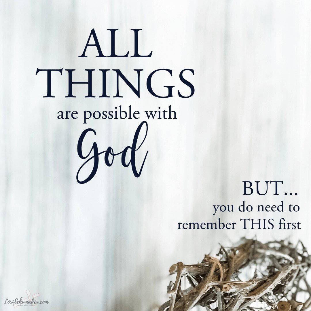Nothing Is Impossible With God but You Need to Remember THIS First