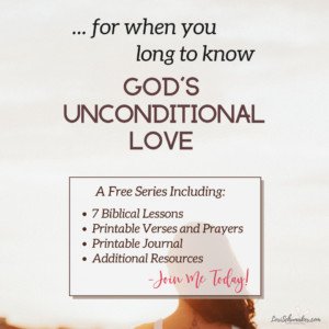The need for God's unconditional love crosses all divides &mdash; racial, social, cultural, geographical, and financial. It's the God-sized-hole in our hearts that longs for more. Learn more about this love and join me in a 7-part series featuring Biblical lessons, free printable Bible verses, prayers, Scripture based journal, and more.