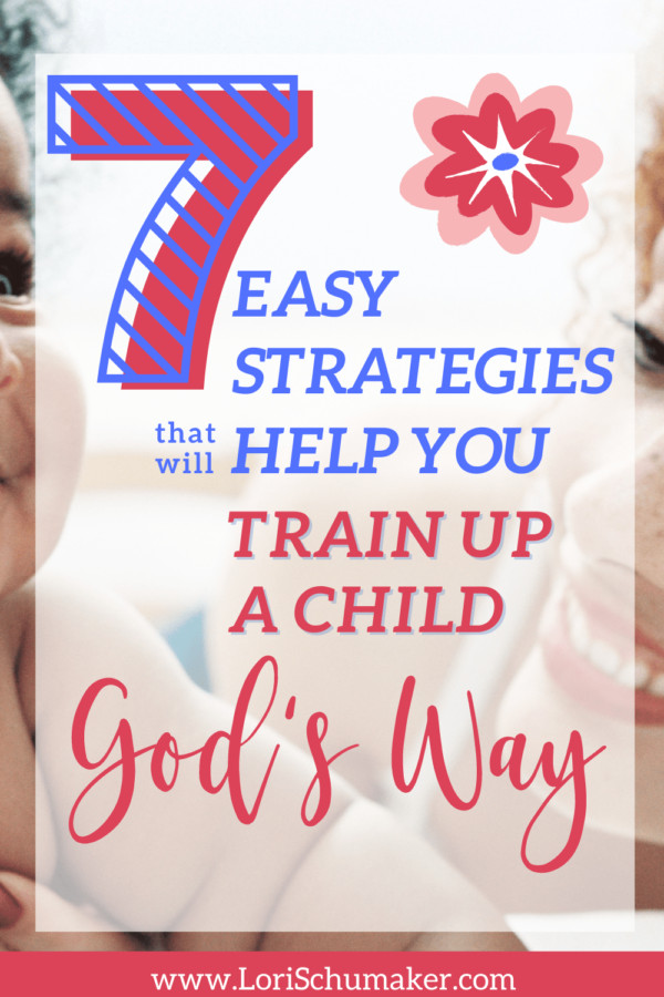 Raising children is complicated until we simplify the process by following God's way. Join me in this post as I share 7 easy strategies that will help you train up a child God's way. #raisingchristianchildren #christianparenting #hope #godslove #raisingchildren 