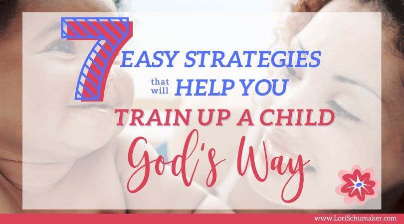 Raising children is complicated until we simplify the process by following God's way. Join me in this post as I share 7 easy strategies that will help you train up a child God's way. #raisingchristianchildren #christianparenting #hope #godslove #raisingchildren