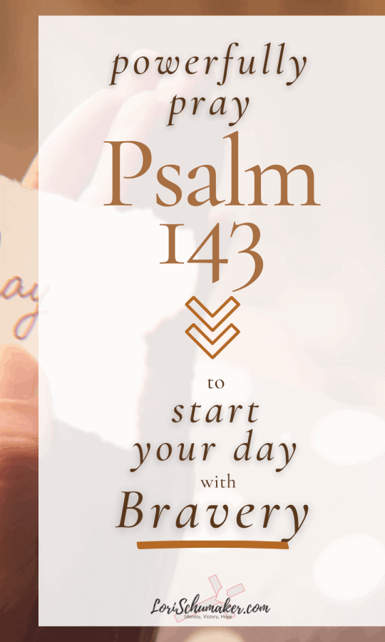 A morning prayer is a life-changing way to start your day. If you want to start your day with bravery, pray Psalm 143. Whether praying is new to us or we are at a loss of words, God gives us the Words to pray in the Bible. #prayer #morningprayer #psalm143 #bible #godsword