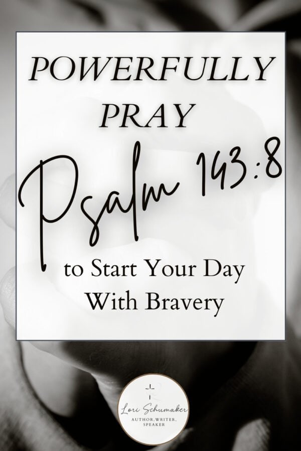 Psalm 143:8 morning prayer guide with praying hands background - start your day with bravery through biblical prayer