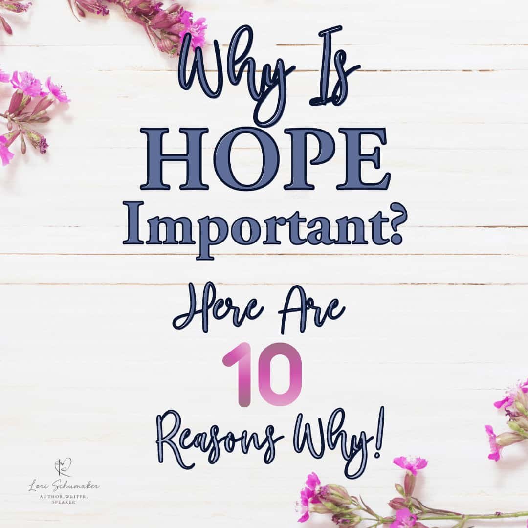 Why Is Hope Important? Here Are 10 Important Reasons!