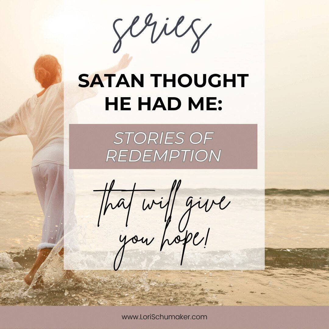 Satan Thought He Had Me: Stories of Redemption That Will Give You Hope