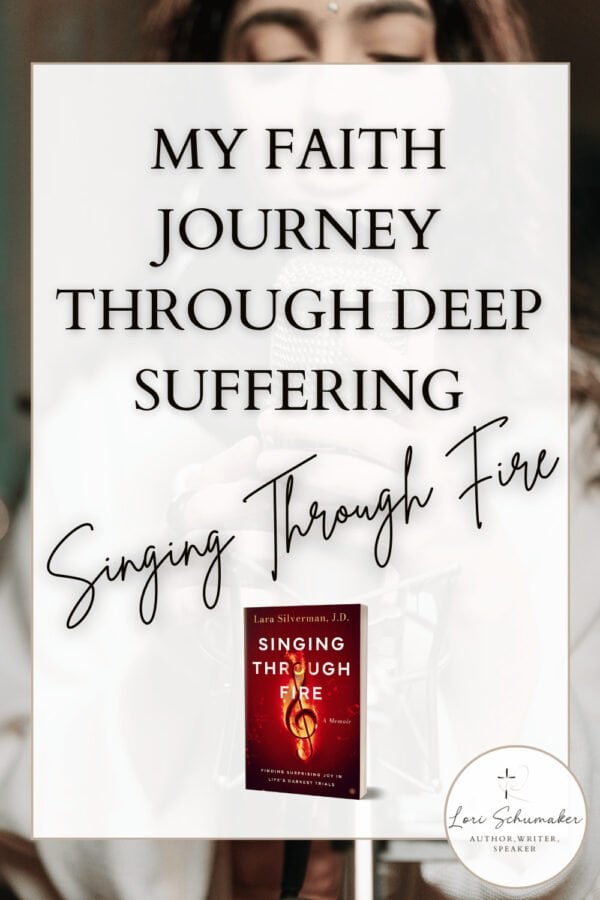 Singing Through Fire faith journey memoir by Lara Silverman - finding God in chronic illness, love and loss. Christian book about hope in suffering and God's presence in the fire.